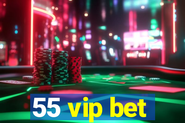 55 vip bet
